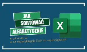 Jak posortować alfabetycznie w Excelu - proste metody, które działają