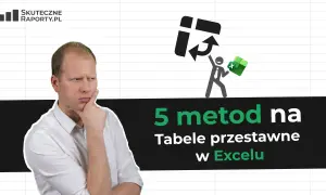 Zamyślony mężczyzna i grafika symbolizująca pracę z tabelą przestawną w Excelu. 5 metod na tabele przestawne w Excelu.