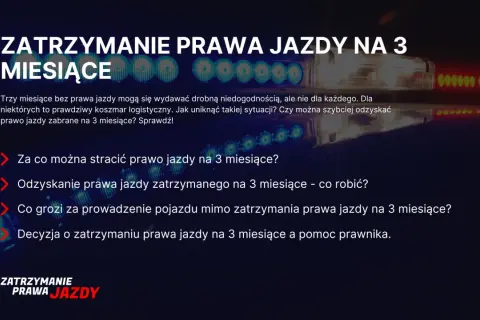 Zatrzymanie prawa jazdy na 3 miesiące to poważny problem. Dowiedz się, za co można je stracić i jak je odzyskać.