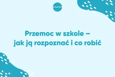 Przemoc w szkole – jak ją rozpoznać i co robić. Grafika z tekstem o przeciwdziałaniu bullyingowi w szkole.