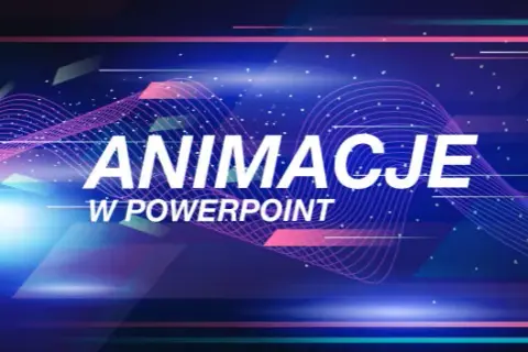 Jak dodać animacje w PowerPoint i sprawić, by prezentacja ożyła