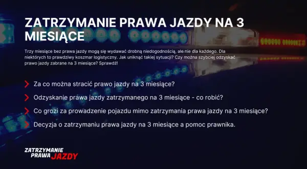 Zatrzymanie prawa jazdy na 3 miesiące to poważny problem. Dowiedz się, za co można je stracić i jak je odzyskać.