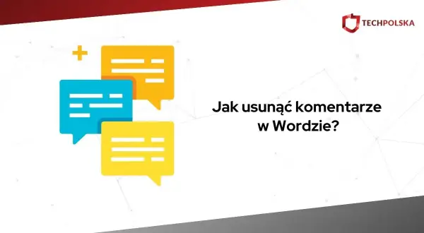 Kolorowe dymki czatu i pytanie "Jak usunąć komentarze w Wordzie?".