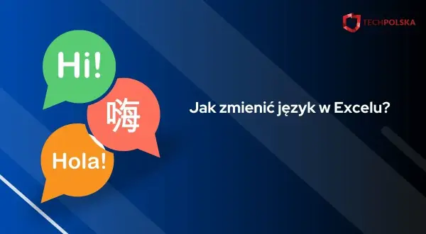 Chcesz wiedzieć, jak zmienić język w Excelu na polski? Grafika pokazuje "Hi!", "Hola!" i chiński znak, symbolizując różne języki.