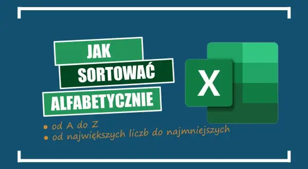 Jak posortować alfabetycznie w Excelu - proste metody, które działają