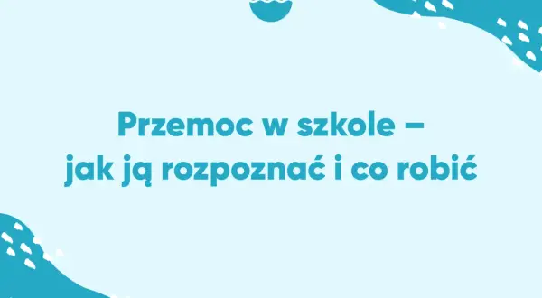 Przemoc w szkole – jak ją rozpoznać i co robić. Grafika z tekstem o przeciwdziałaniu bullyingowi w szkole.