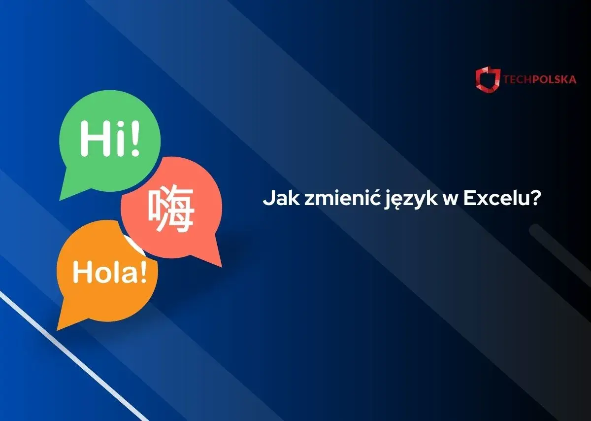 Chcesz wiedzieć, jak zmienić język w Excelu na polski? Grafika pokazuje "Hi!", "Hola!" i chiński znak, symbolizując różne języki.