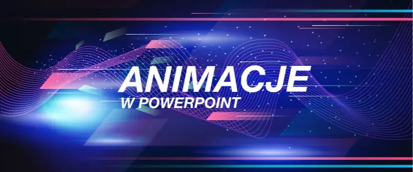 Jak dodać animacje w PowerPoint i sprawić, by prezentacja ożyła