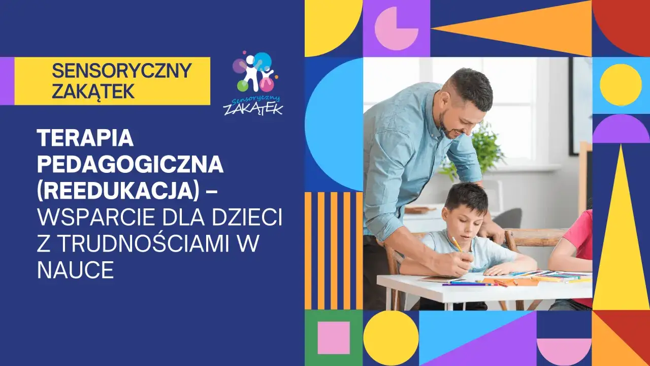 Terapia pedagogiczna dla dzieci z trudnościami w nauce, w tym z afazją rozwojową. Wsparcie w Sensorycznym Zakątku.