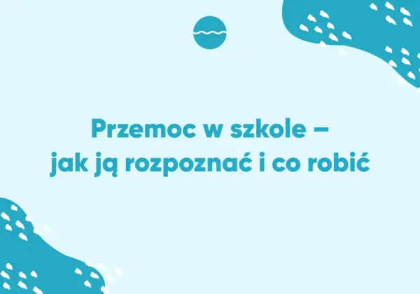 Przemoc w szkole – jak ją rozpoznać i co robić. Grafika z tekstem o przeciwdziałaniu bullyingowi w szkole.